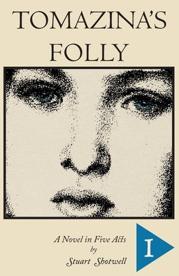 Tomazina's Folly: Volume 1 by Shotwell, Stuart