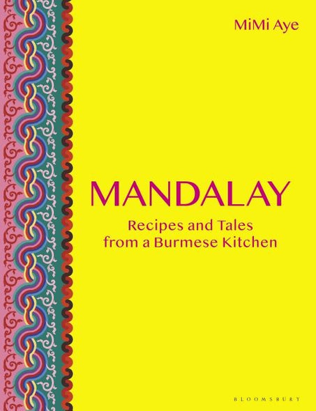 Mandalay: Recipes and Tales from a Burmese Kitchen by Aye, Mimi