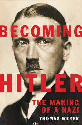 Becoming Hitler by Weber, Thomas