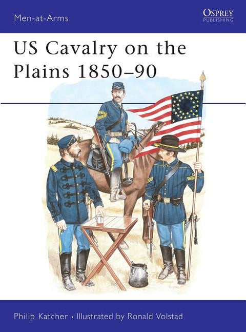 Us Cavalry on the Plains 1850-90 by Katcher, Philip