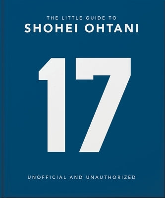 The Little Guide to Shohei Ohtani by Oh