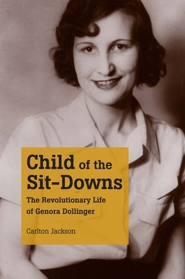 Child of the Sit-Downs: The Revolutionary Life of Genora Dollinger by Jackson