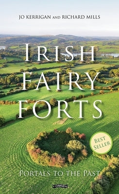 Irish Fairy Forts: Portals to the Past by Kerrigan, Jo