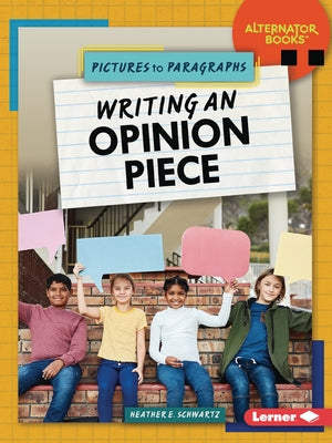 Writing an Opinion Piece by Schwartz, Heather E.