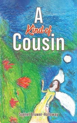 A Kind of Cousin by Bruwer-Holloway, Suenel