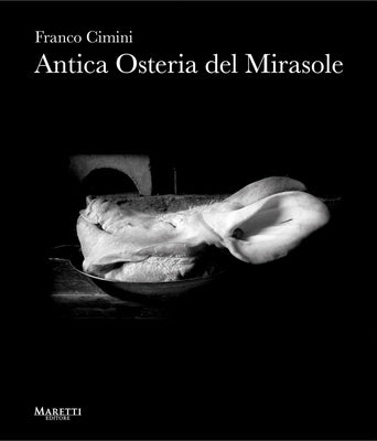 Franco Cimini: Antica Osteria del Mirasole by Cimini, Franco