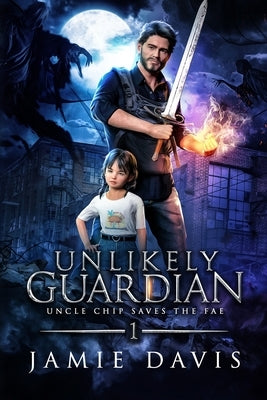 Unlikely Guardian: A Fun Urban Fantasy Romp by Davis, Jamie