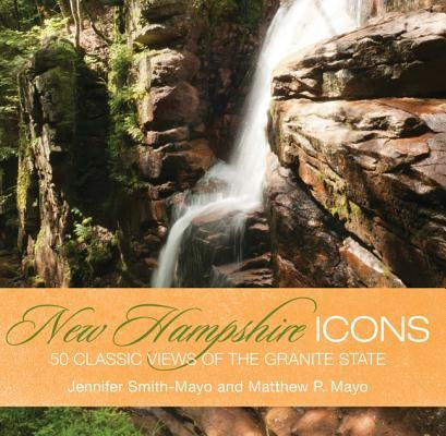 New Hampshire Icons: 50 Classic Symbols of the Granite State by Mayo, Matthew P.