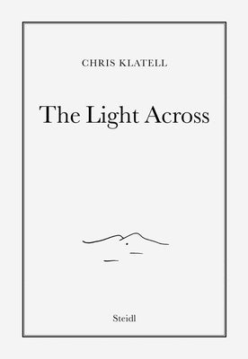 Chris Klatell: The Light Across by Klatell, Chris