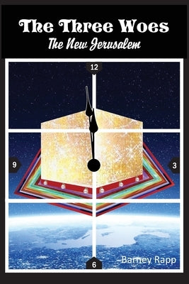 The Three Woes: The New Jerusalem by Rapp, Barney