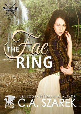 The Fae Ring: Highland Secrets Trilogy Book Two by Szarek, C. A.