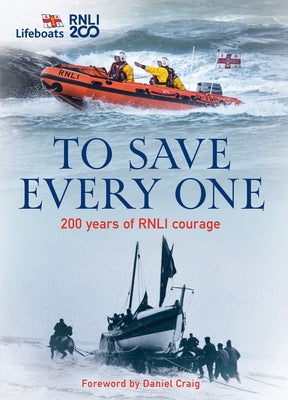 To Save Every One: 200 Years of Rnli Courage by The Rnli