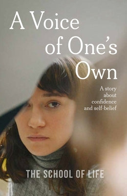 A Voice of One's Own: A Story about Confidence and Self-Belief by Life, The School of