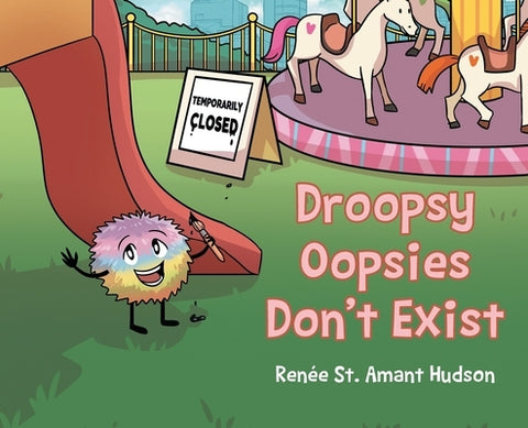Droopsy Oopsies Don't Exist by Hudson, RenÃ©e St Amant