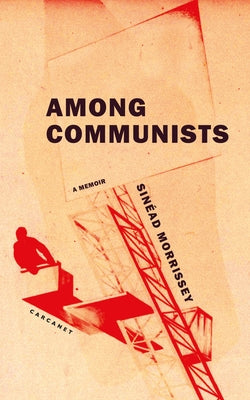 Among Communists: A Memoir by Morrissey, SinÃ©ad