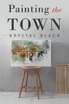 Painting the Town by Black, Krystal