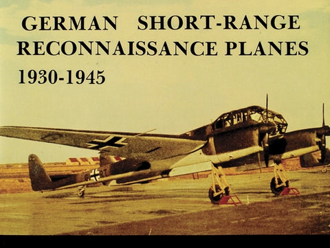German Short Range Reconnaissance Planes 1930-1945 by Griehl, Manfred