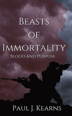 Beasts of Immortality: Blood and Purpose: Blood and Purpose by Kearns, Paul J.