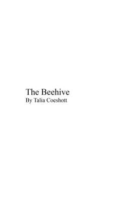 The Beehive: by Talia Coeshott by Coeshott, Talia L.