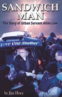Sandwich Man: The Story of Urban Servant Allan Law by Hoey, Jim