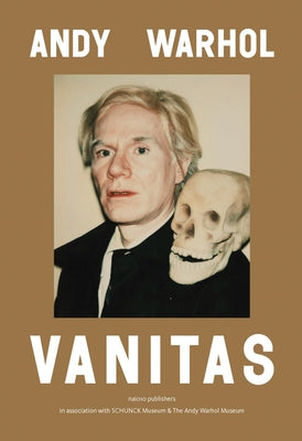 Andy Warhol: Vanitas by Warhol, Andy