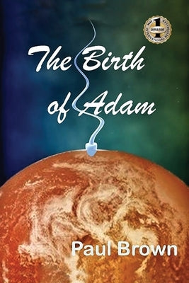 The Birth of Adam by Brown, Paul