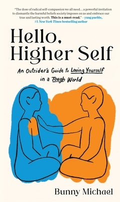 Hello, Higher Self: An Outsider's Guide to Loving Yourself in a Tough World by Michael, Bunny