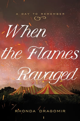 When the Flames Ravaged: July 6, 1944 by Dragomir, Rhonda