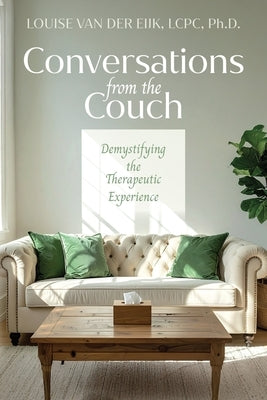 Conversations from the Couch: Demystifying the Therapeutic Experience by Van Der Eijk, Louise