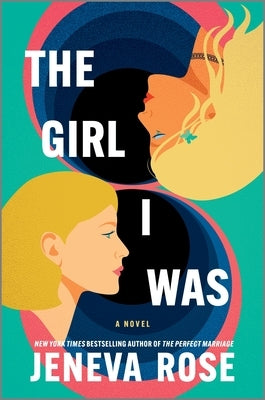 The Girl I Was (Deluxe Limited Edition): From the New York Times Bestselling Author of the Perfect Marriage by Rose, Jeneva