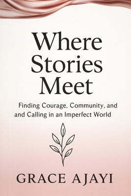 Where Stories Meet by Ajayi, Grace