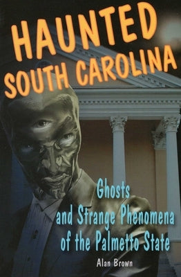 Haunted South Carolina by Brown, Alan