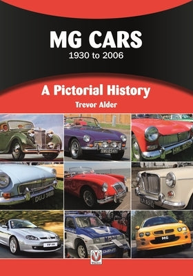MG Cars 1930 to 2006: A Pictorial History by Alder, Trevor