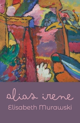 Alias Irene by Murawski, Elisabeth