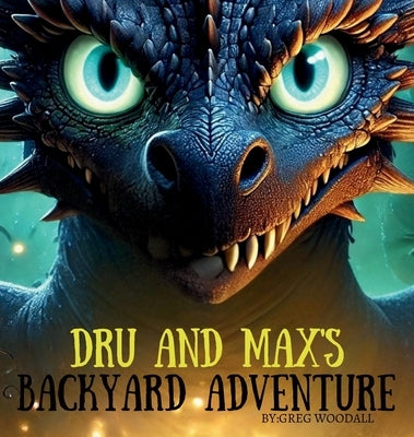 Dru and Max's Backyard Adventure by Woodall, Greg