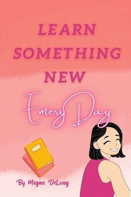 Learn Something New Emery Day by DeLong, Megan