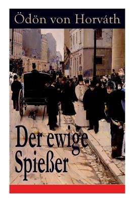 Der ewige Spie?er: Ein gesellschaftskritischer Roman by Von Horv?th, ?d?n
