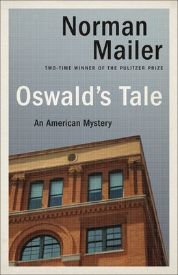 Oswald's Tale: An American Mystery by Mailer, Norman
