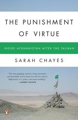 The Punishment of Virtue: Inside Afghanistan After the Taliban by Chayes, Sarah