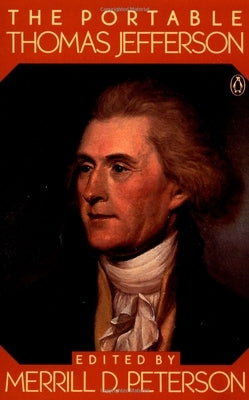 The Portable Thomas Jefferson by Jefferson, Thomas