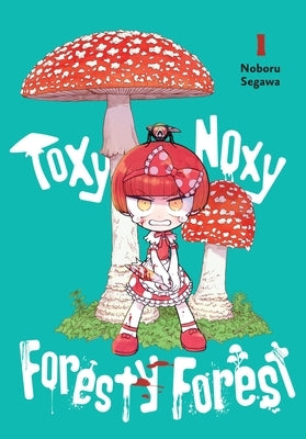 Toxy Noxy Foresty Forest, Vol. 1: Volume 1 by Segawa, Noboru