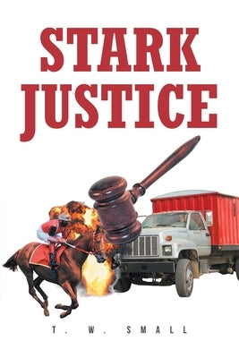 Stark Justice by Small, T. W.