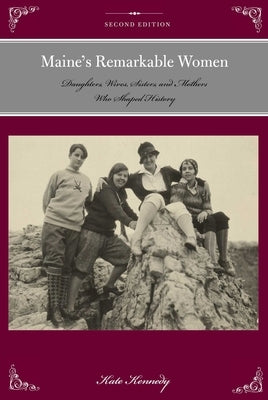 Maine's Remarkable Women by Kennedy, Kate