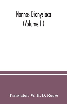 Nonnos Dionysiaca (Volume II) by H. D. Rouse, W.