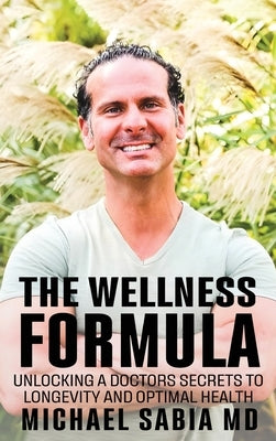 The Wellness Formula by Sabia, Michael