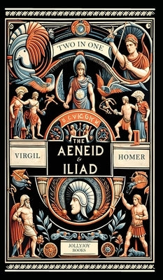 The Aenied and The Iliad by Virgil