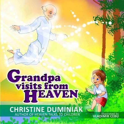 Grandpa Visits From Heaven by Duminiak, Christine