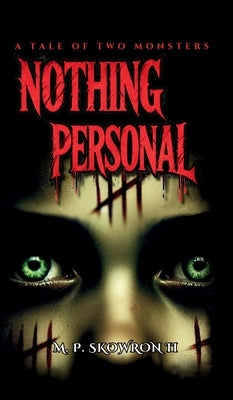 Nothing Personal: A Tale Of Two Monsters by Skowron, Michael P.