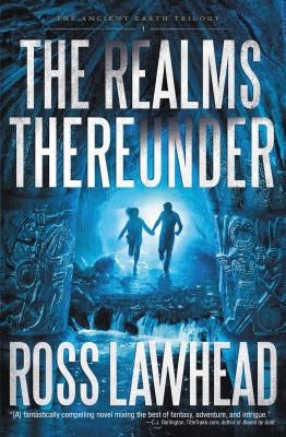 The Realms Thereunder by Lawhead, Ross