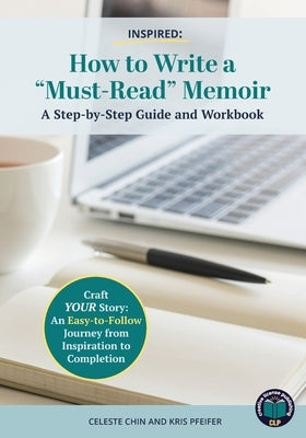 Inspired - How to Write a Must Read Memoir: A Step-by-Step Guide and Workbook by Chin, Celeste